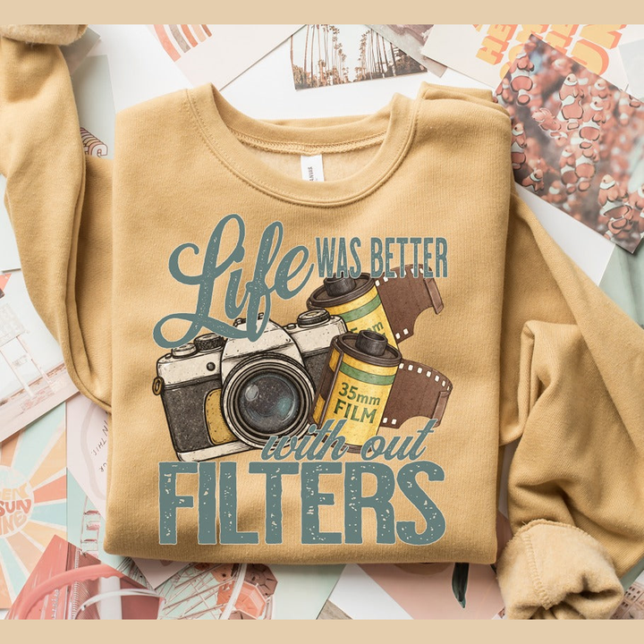 Life Was Better with Out Filters – DTF Transfer – product image