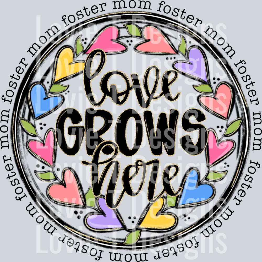 Love Grows Here foster mom