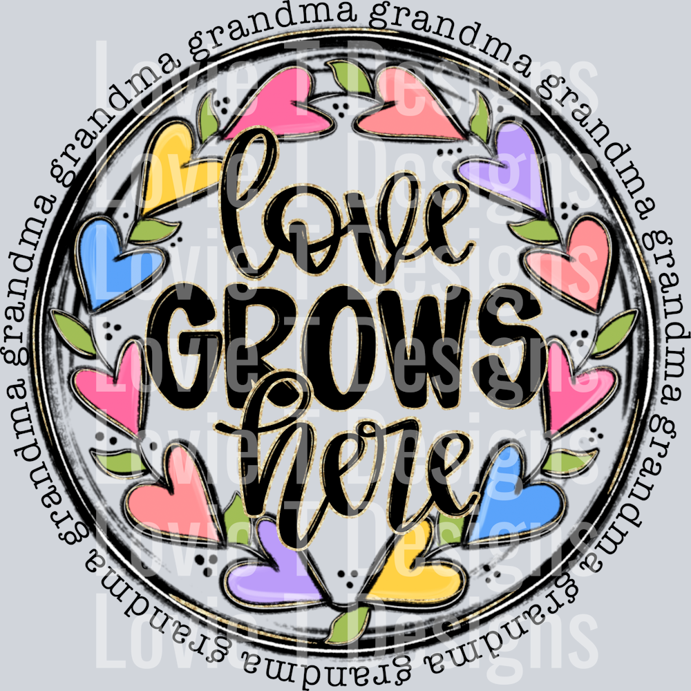 Love Grows Here grandma