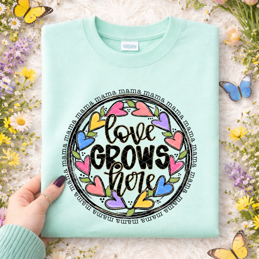 LOVE GROWS HERE MAMA