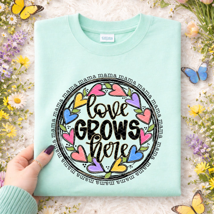 LOVE GROWS HERE MAMA