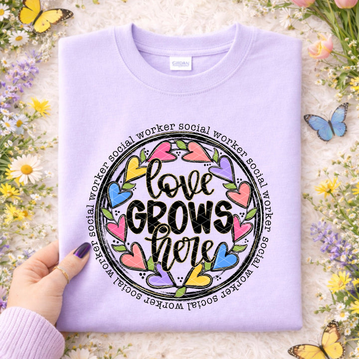 LOVE GROWS HERE SOCIAL WORKER