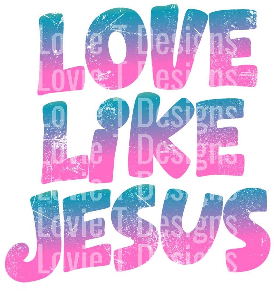 Love Like Jesus Ombre DTF transfer design