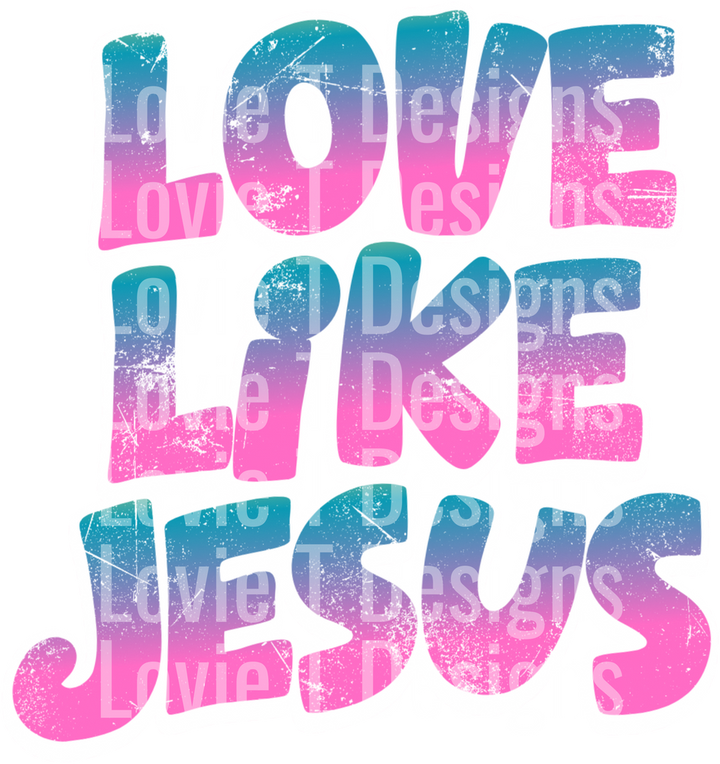 Love Like Jesus Ombre DTF transfer design