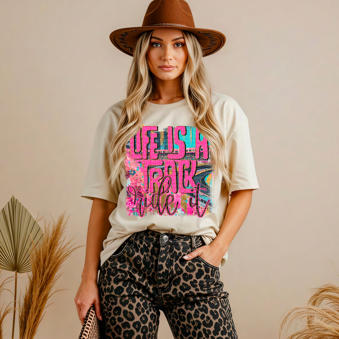 LIFE IS A TRACK RIDE IT