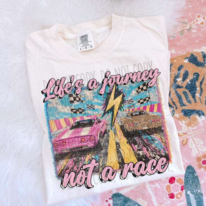 LIFE'S A JOURNEY NOT A RACE