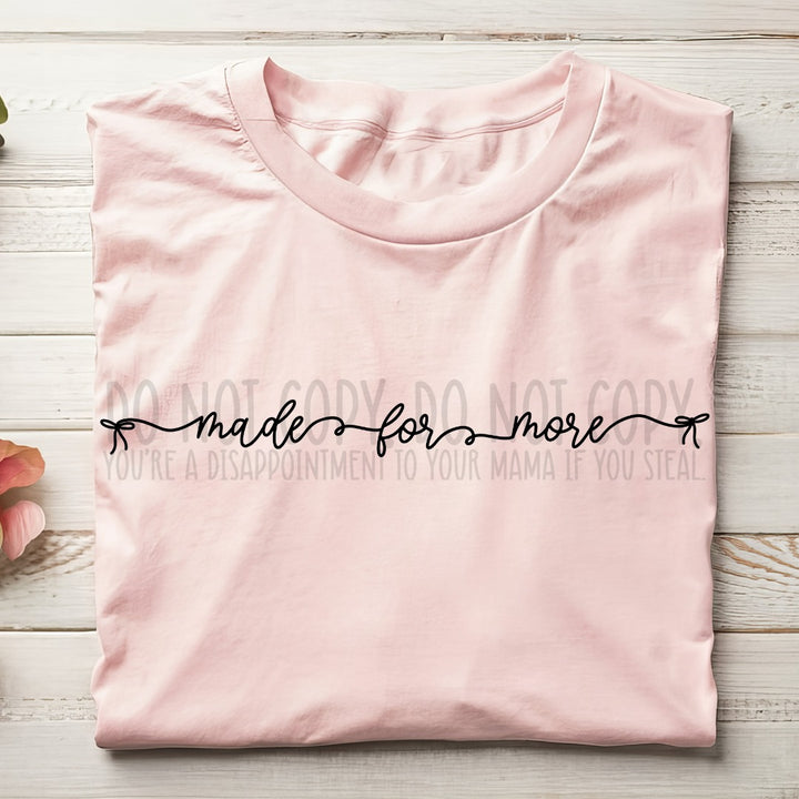MADE FOR MORE