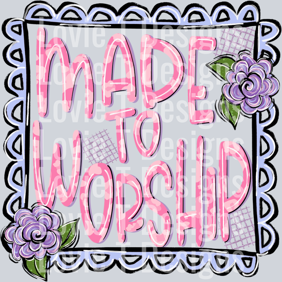 MADE TO WORSHIP