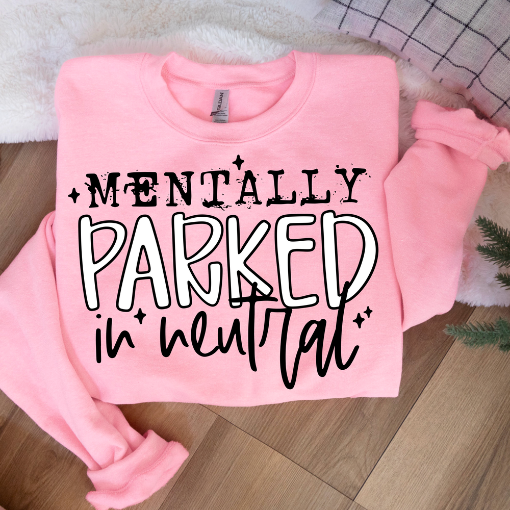 MENTALLY PARKED IN NEUTRAL