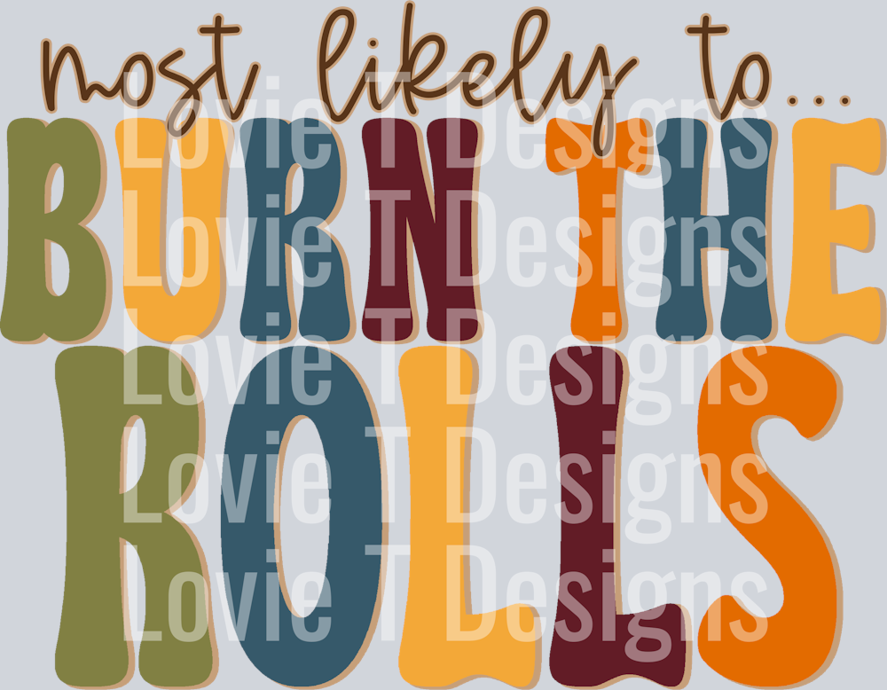 MOST LIKELY TO BURN THE ROLLS