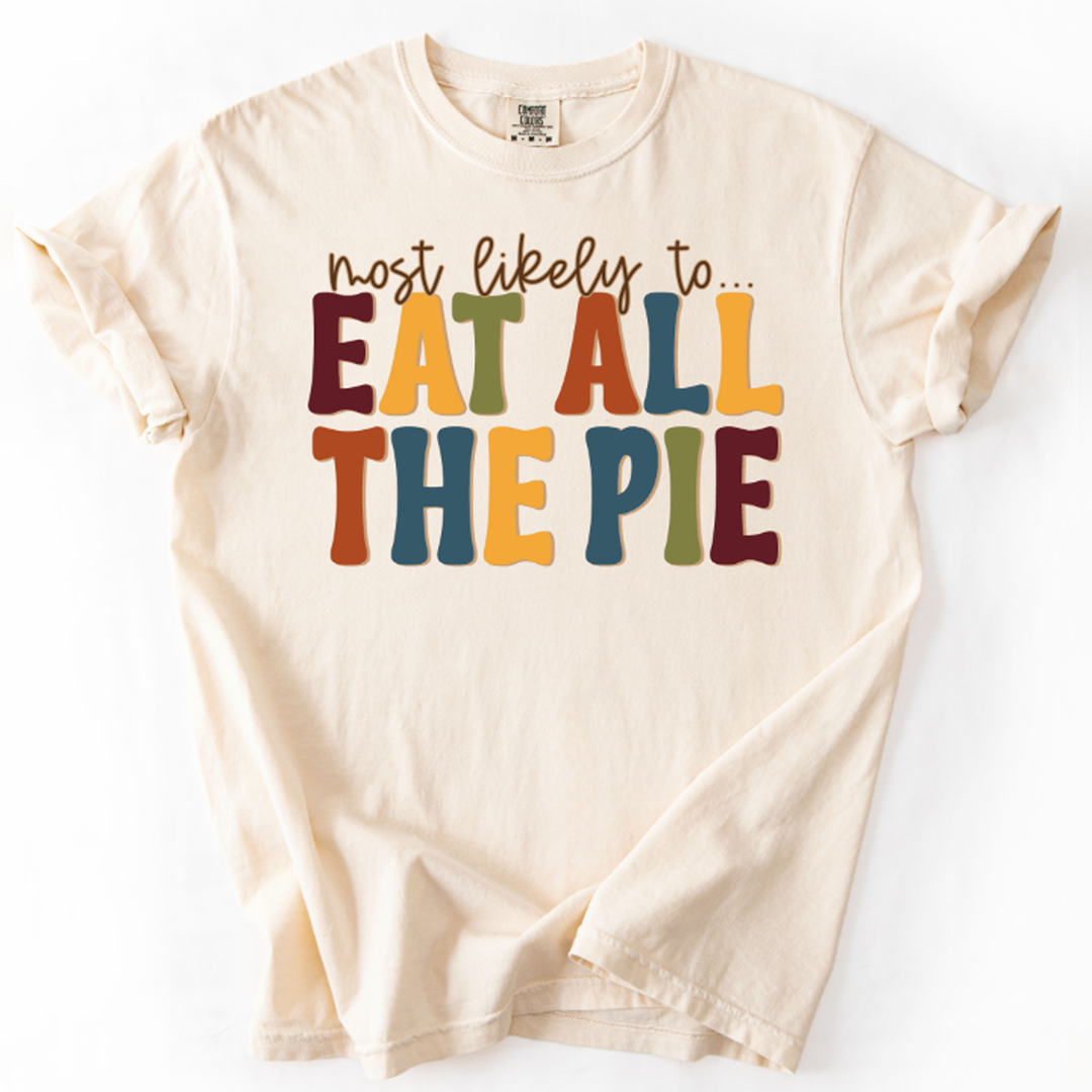 Most Likely to Eat All the Pie – DTF Transfer