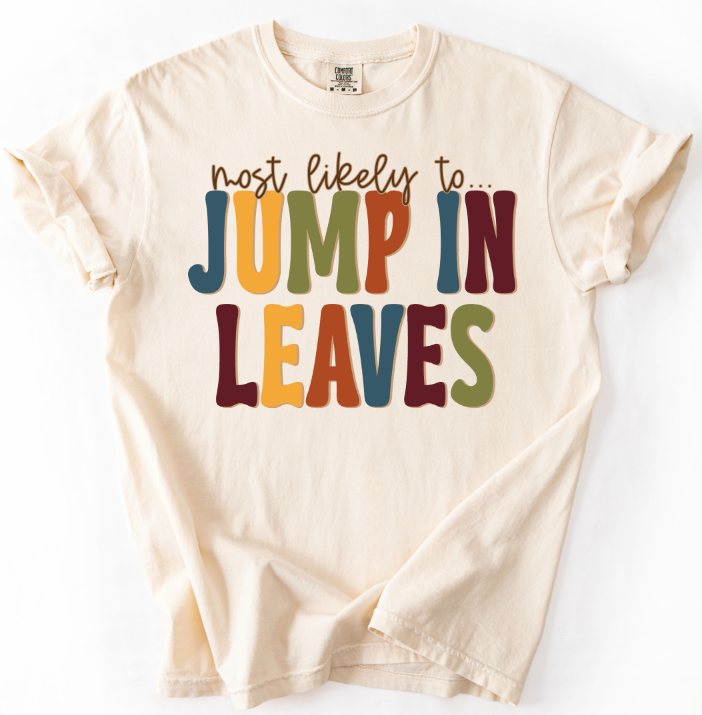 MOST LIKELY TO JUMP IN LEAVES