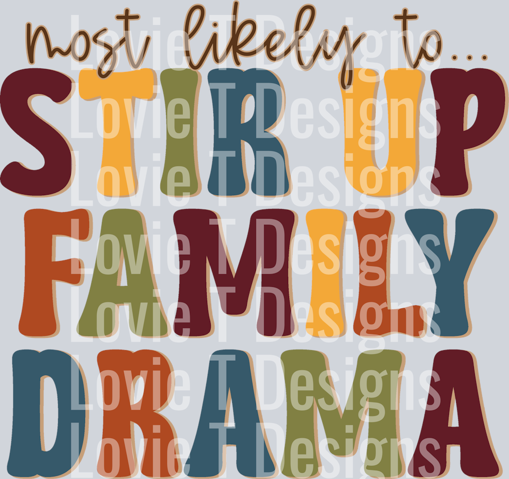 MOST LIKELY TO STIR UP FAMILY DRAMA