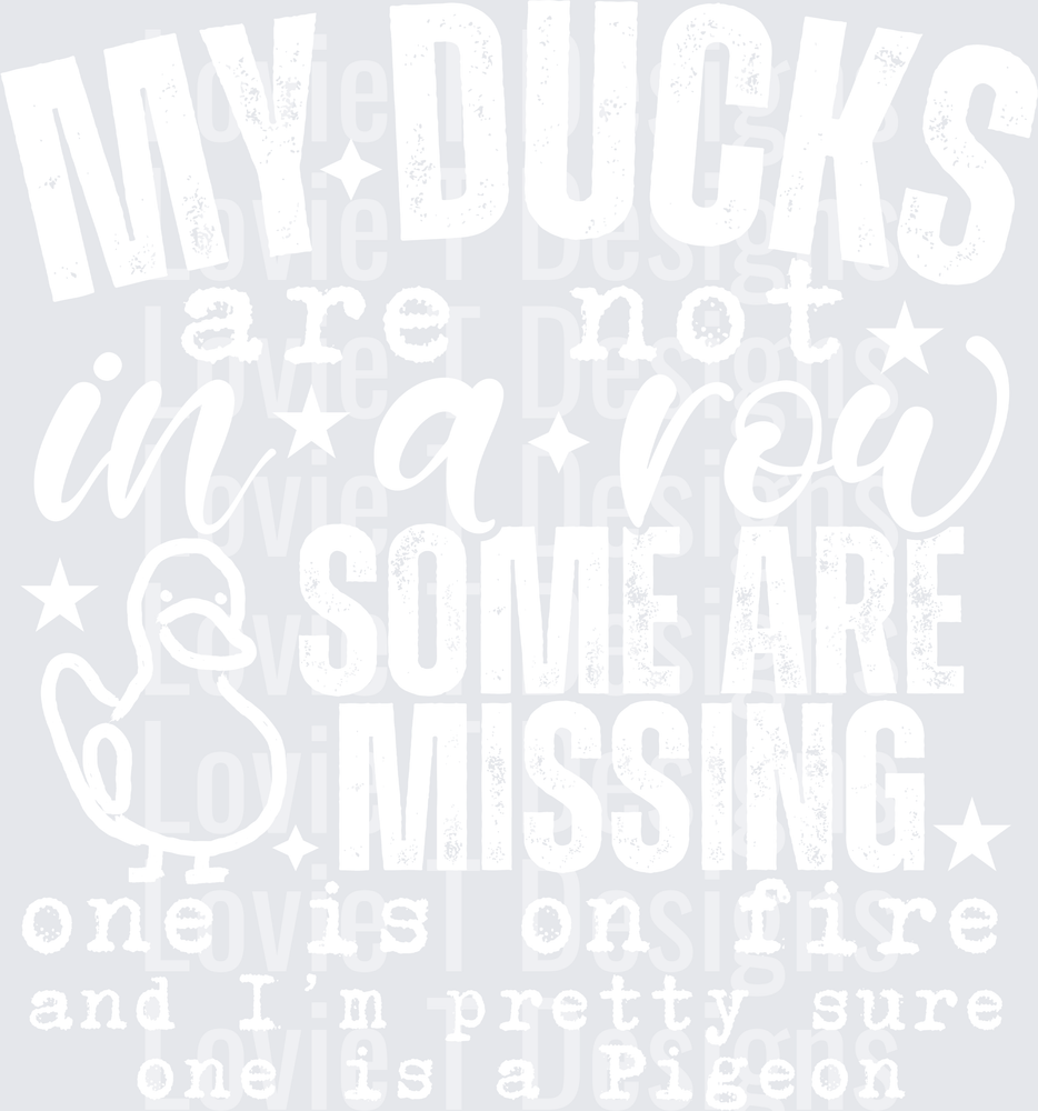 MY DUCKS ARE NOT IN A ROW WHITE