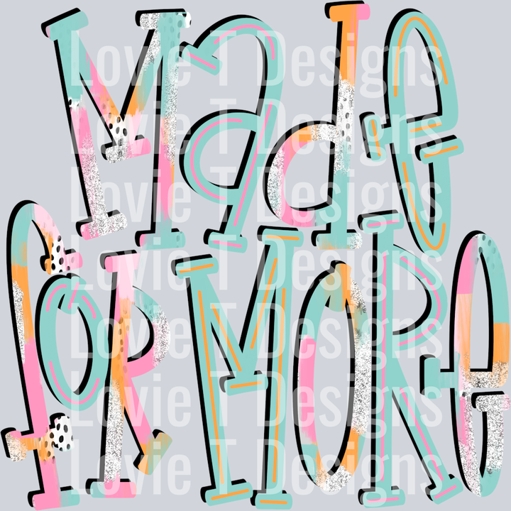Made for more