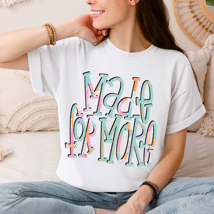 MADE FOR MORE
