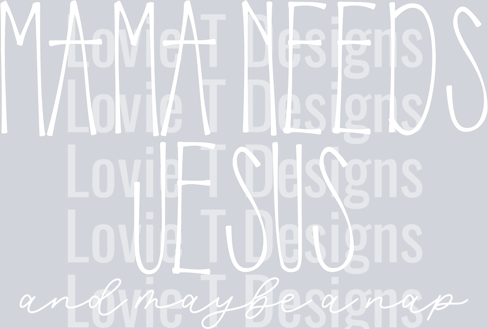 Mama Needs Jesus White