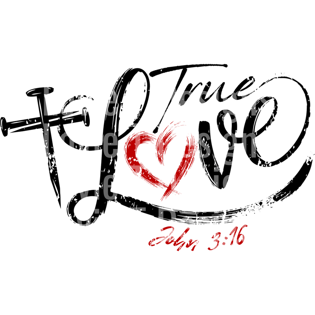 Nails Didn't Hold Jesus to the Cross, True Love Did Front – DTF Transfer