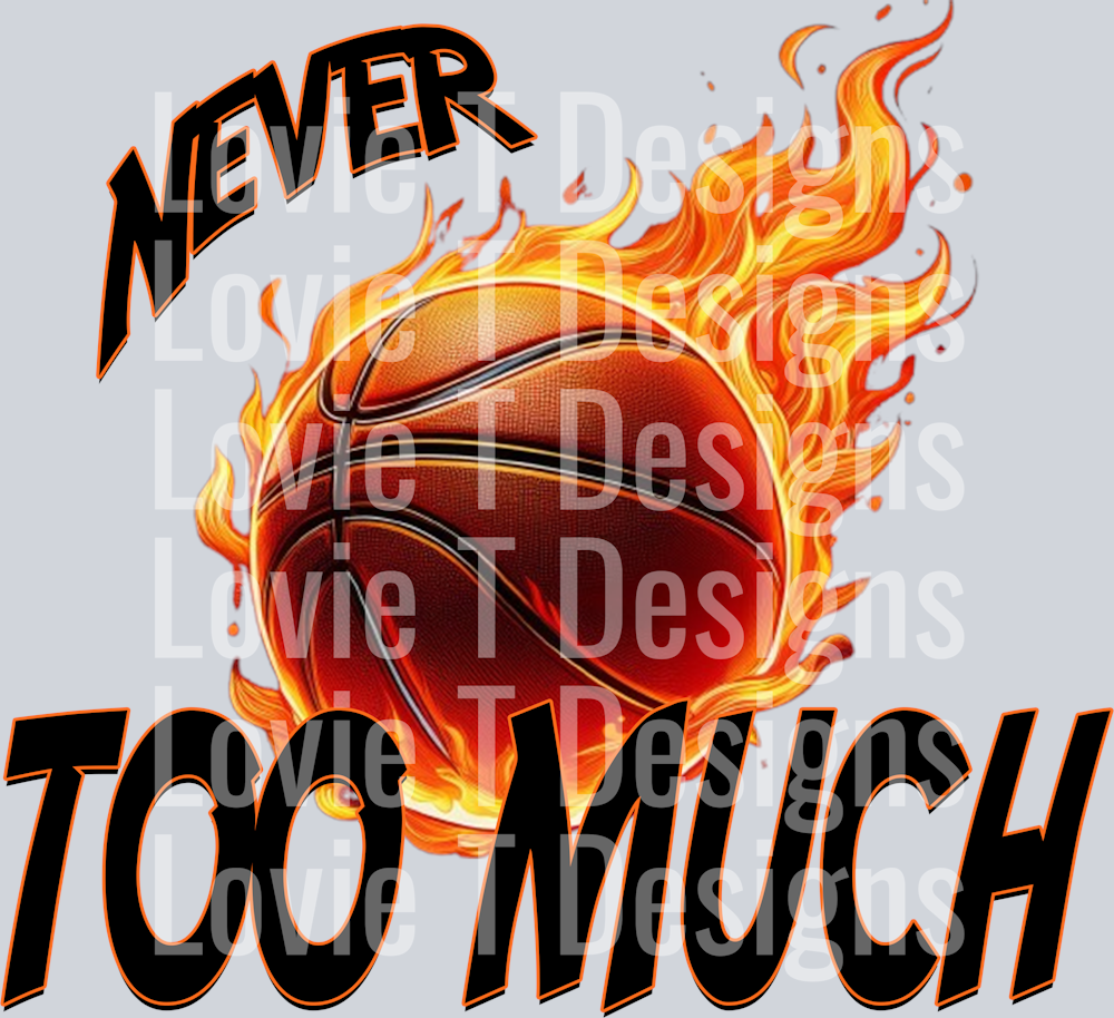 NEVER TOO MUCH FLAMING BASKETBALL