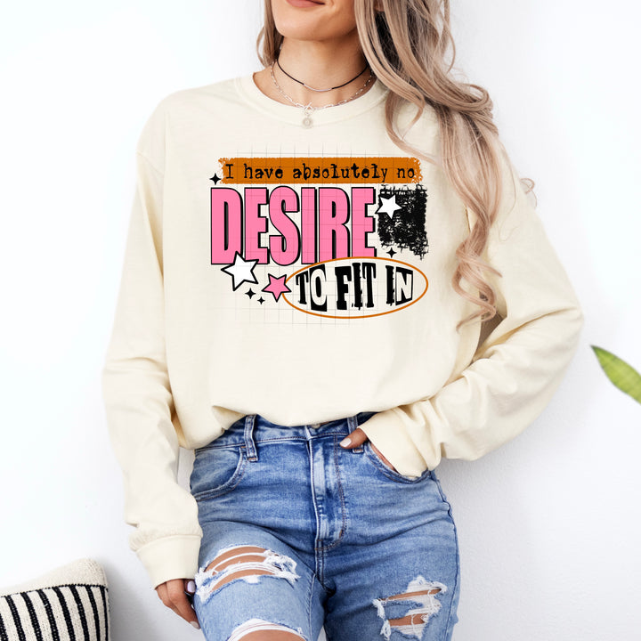 NO DESIRE TO FIT IN