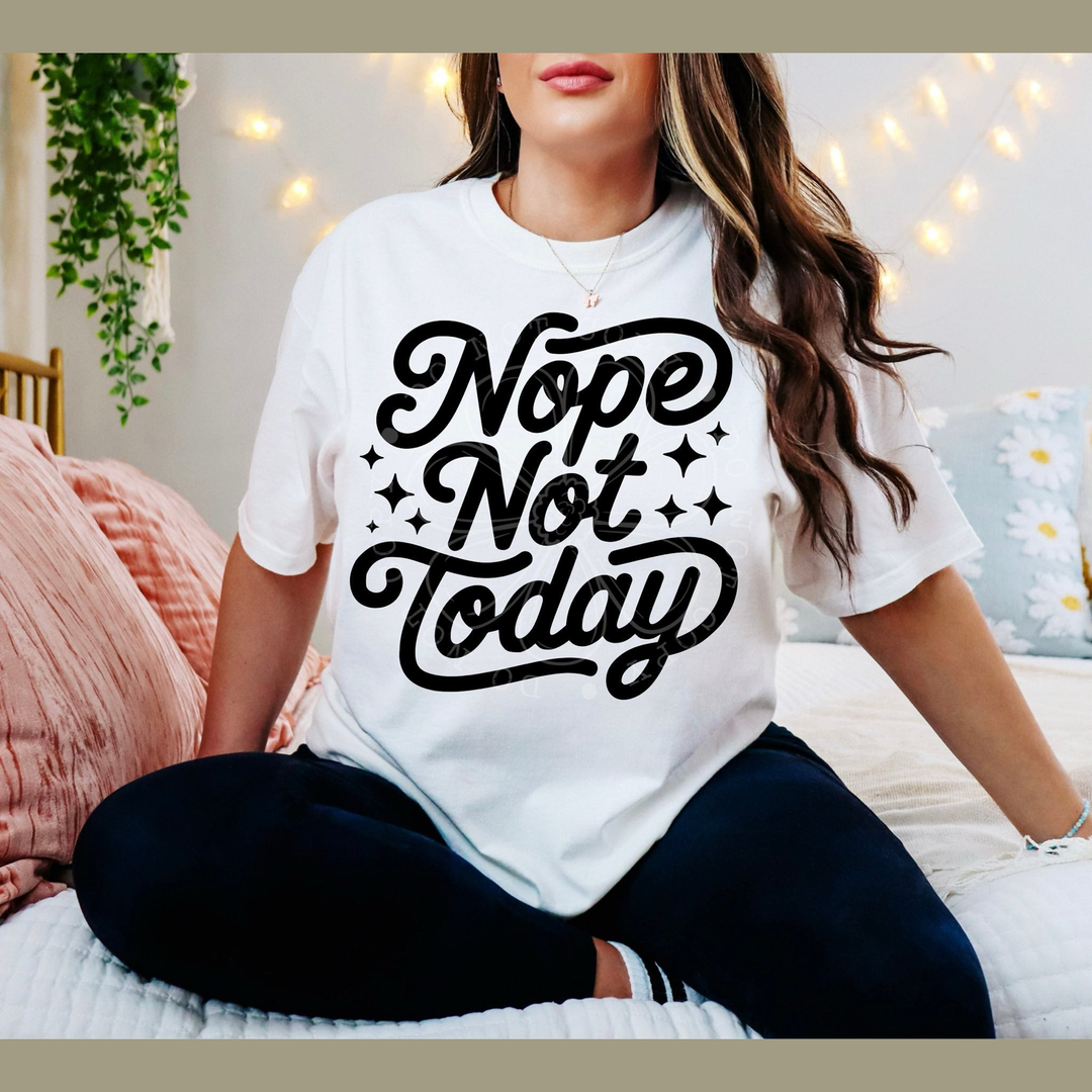 Nope Not Today – DTF Transfer