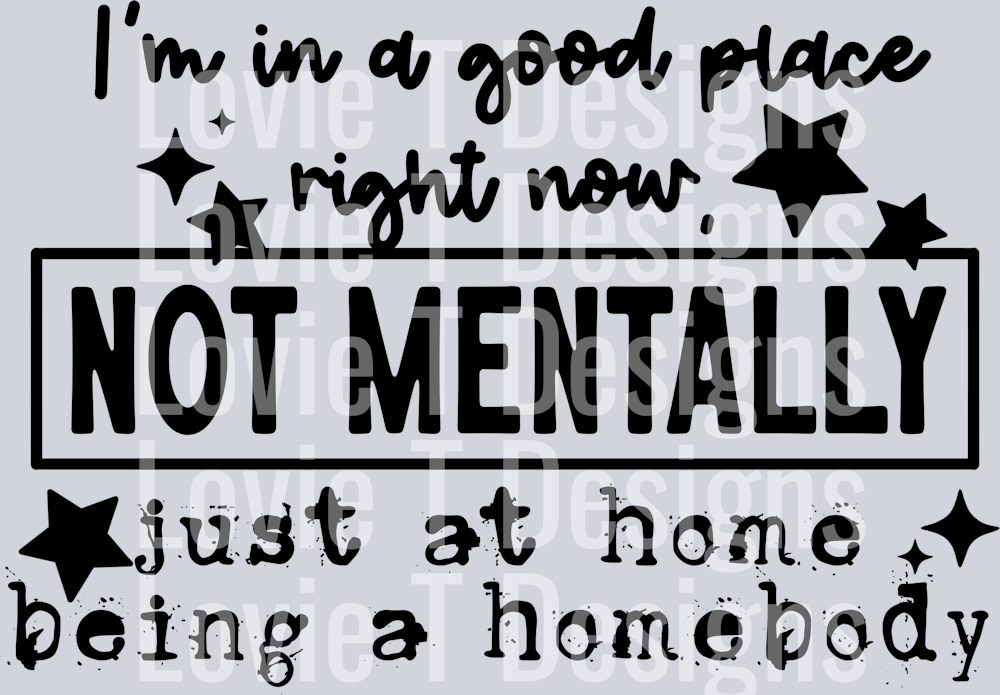 Not_Mentally,_Just_A_Homebody_Single_Color_Black_ 1