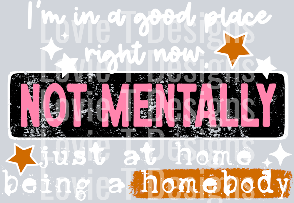 Not_Mentally,_Just_A_Homebody_White_Words_