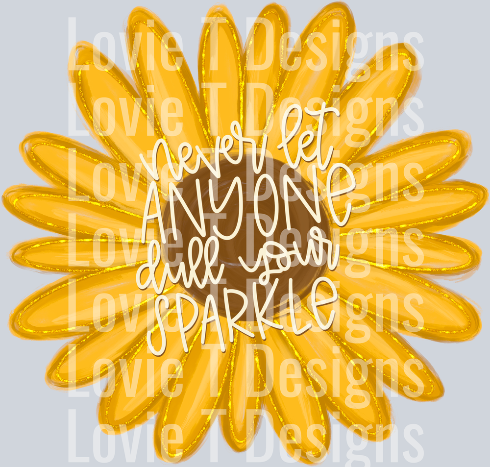Never Let Anyone Dull Your Sparkle