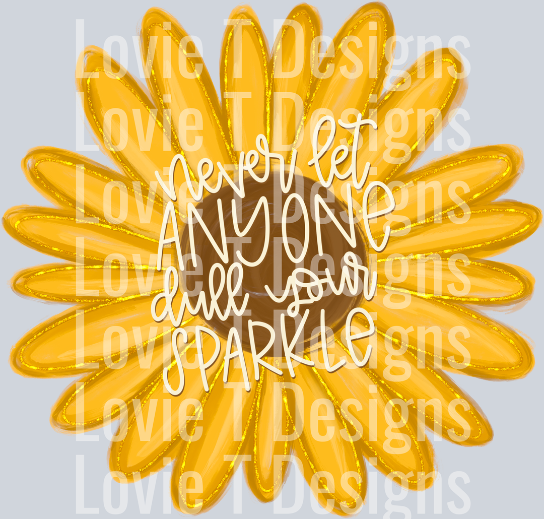 Never Let Anyone Dull Your Sparkle