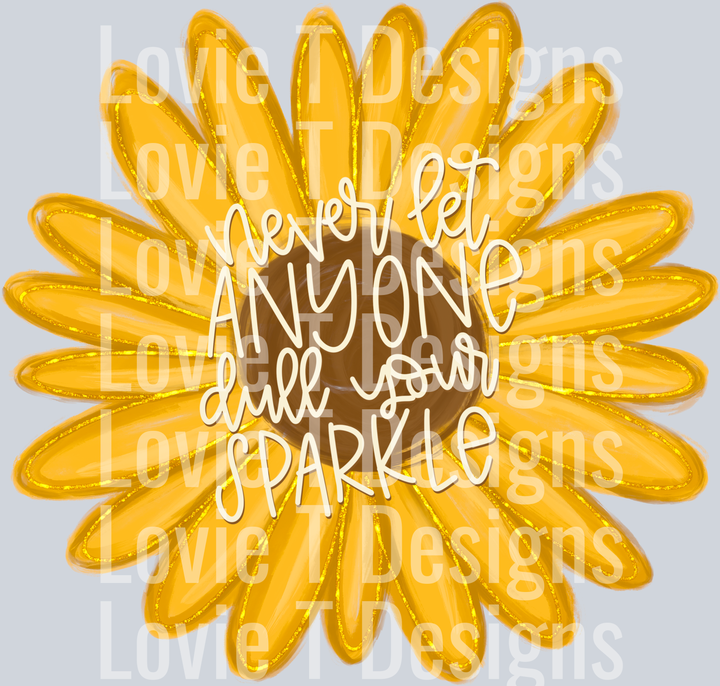 Never Let Anyone Dull Your Sparkle