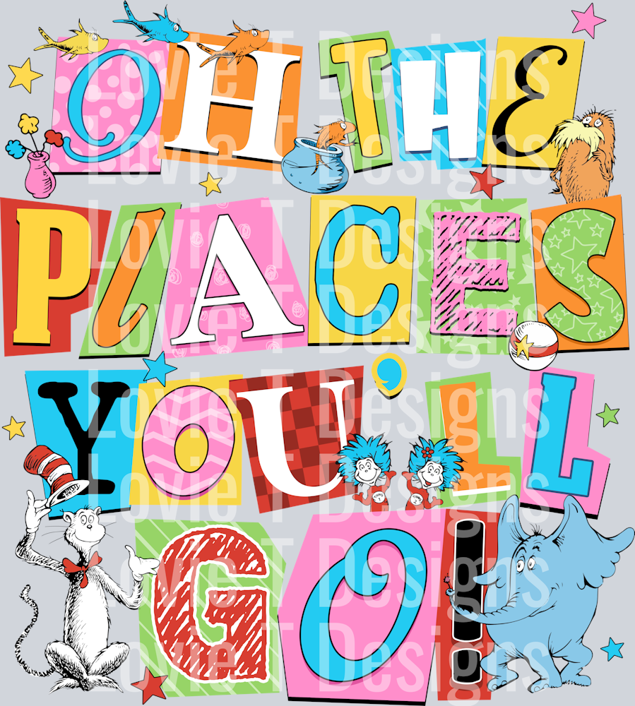OH THE PLACES YOU'LL GO