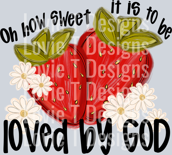 Oh How Sweet It Is To Be Loved By God
