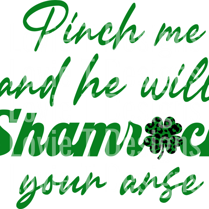 PINCH ME AND HE WILL SHAMROCK YOUR ARSE GREEN