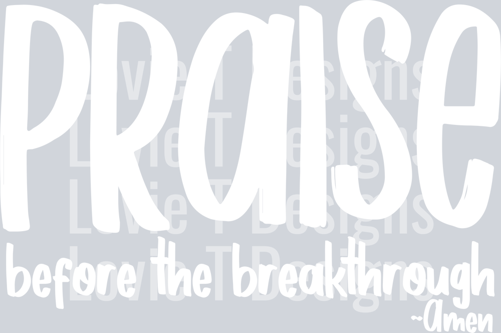 Praise before the breakthrough White