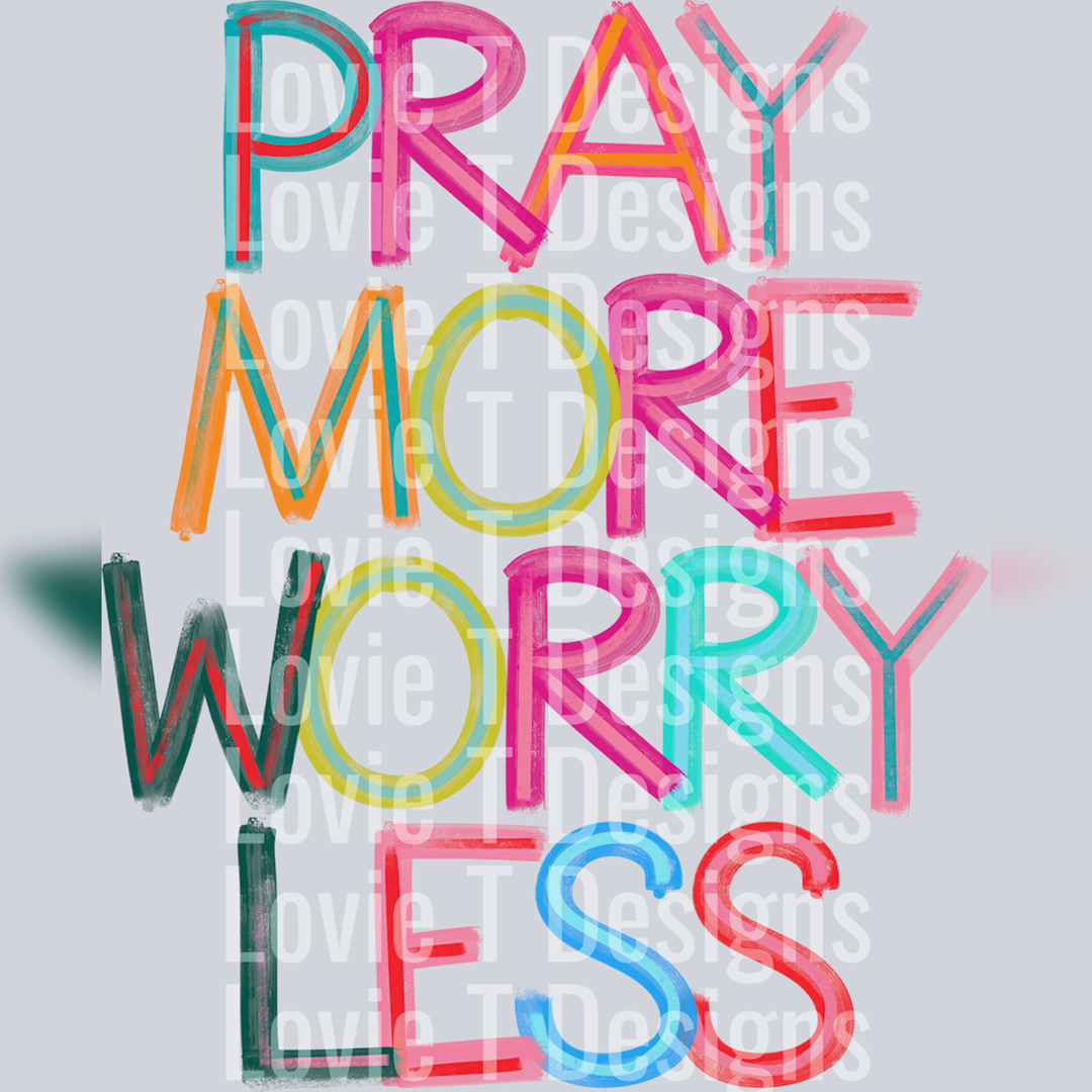 Pray More Worry Less Pant Style – DTF Transfer