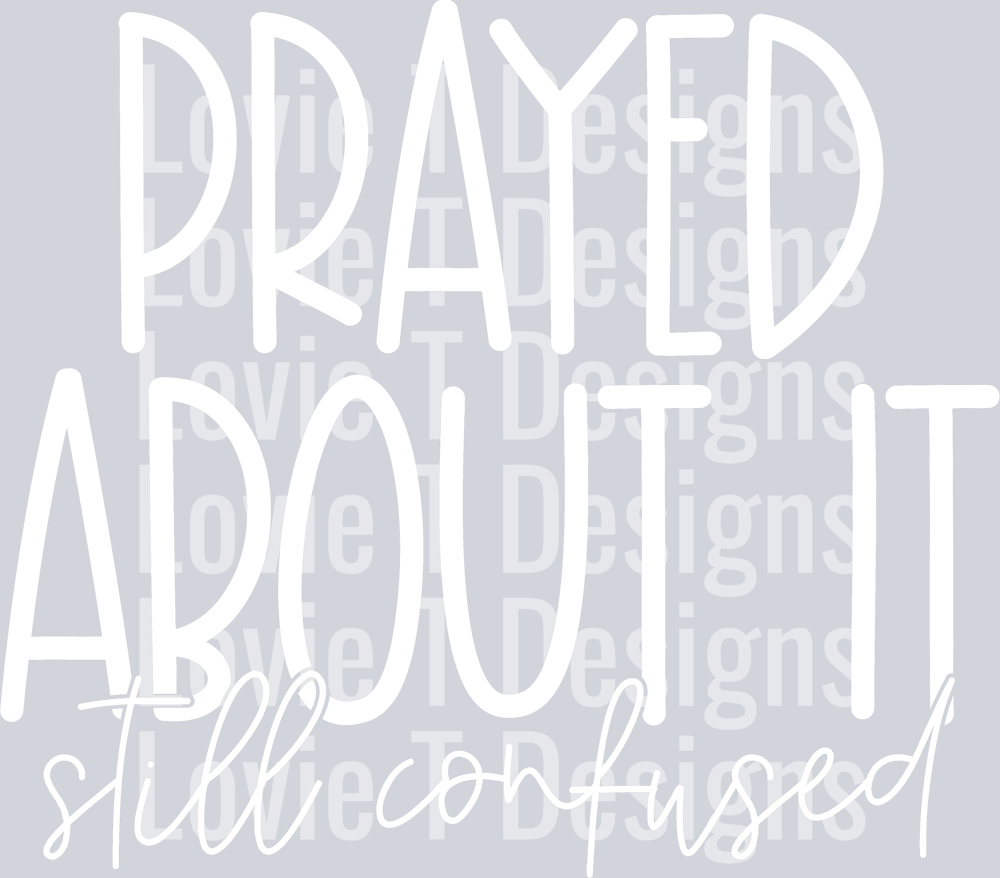 Prayed About It White
