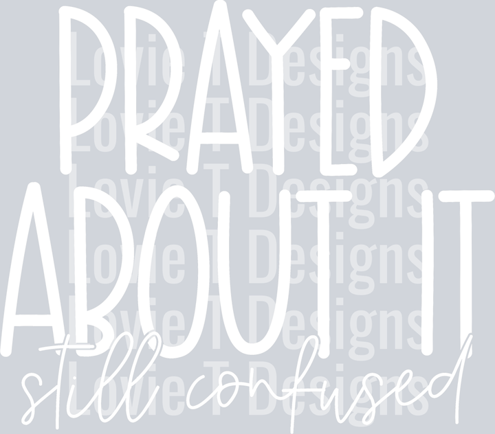 Prayed About It White
