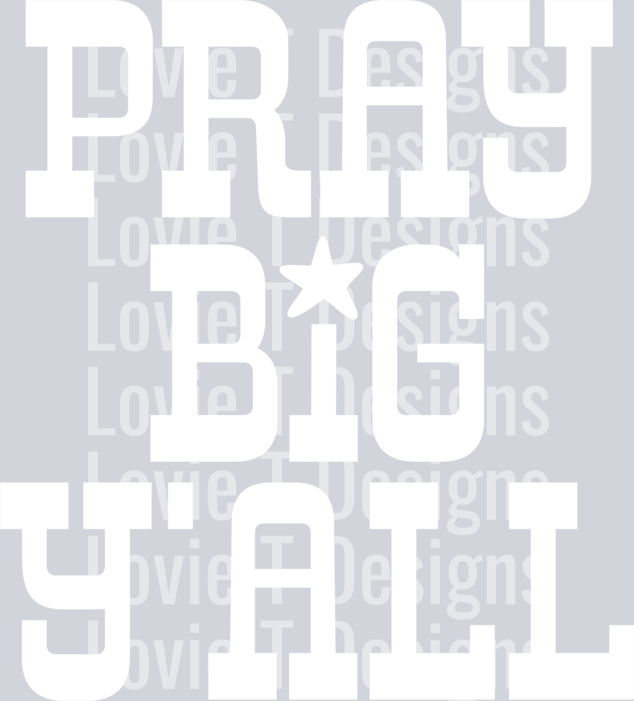 Pray Big Yall White