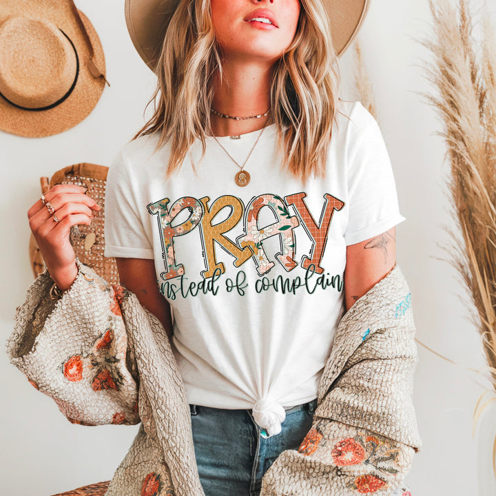 PRAY INSTEAD OF COMPLAIN