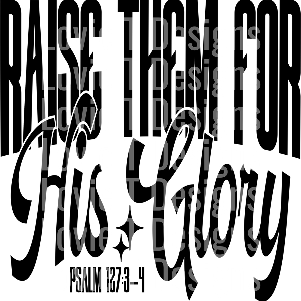 Raise Them For His Glory