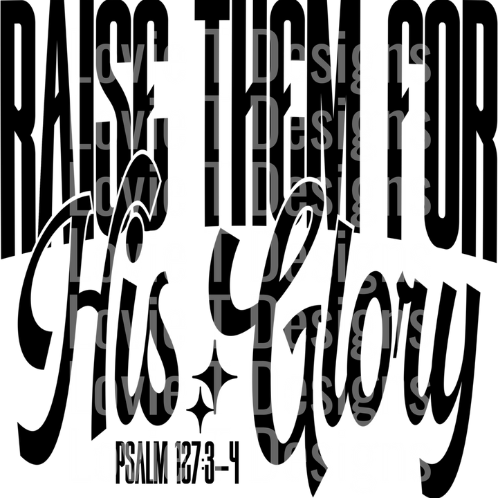 Raise Them For His Glory