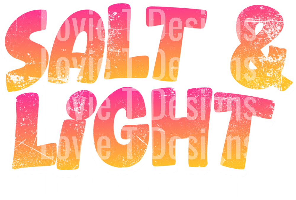 Salt and Light DTF transfer design