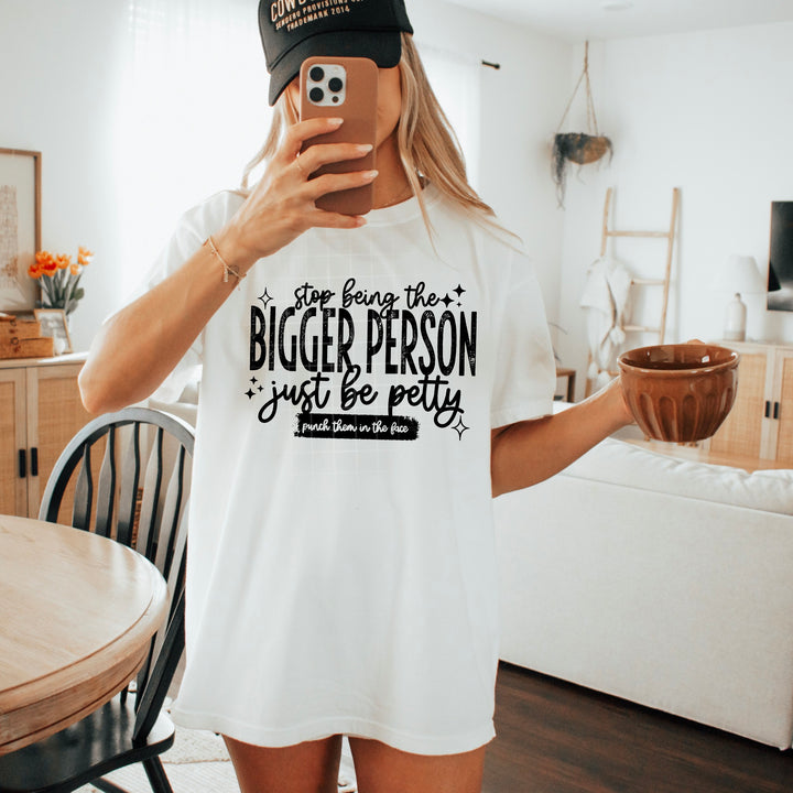 STOP BEING THE BIGGER PERSON