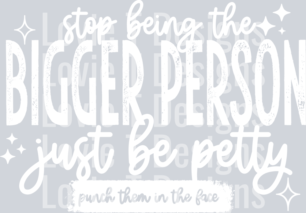 Stop_Being_The_Bigger_Person_White