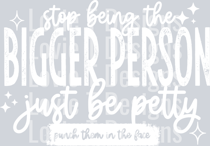 Stop_Being_The_Bigger_Person_White