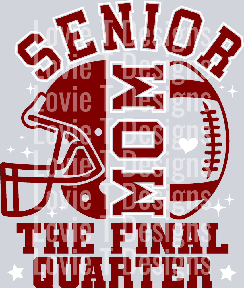 Senior Football Mom The Final Quarter MAROON AND WHITE