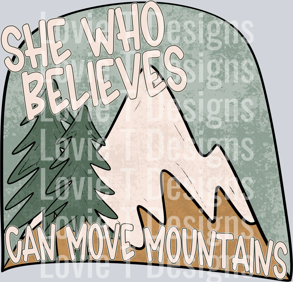 She Who Believes Can Move Mountains