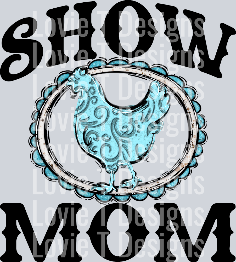 Show Mom CHICKEN