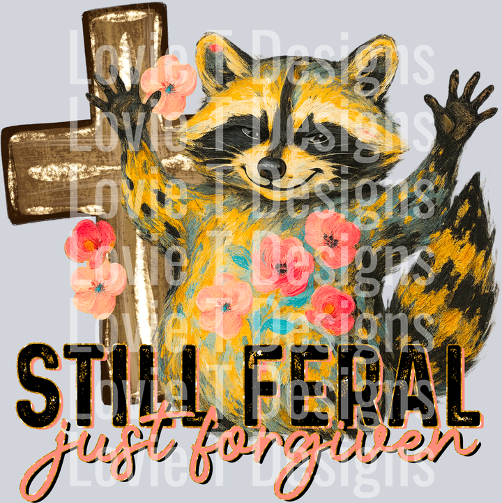 Still Feral Just Forgiven