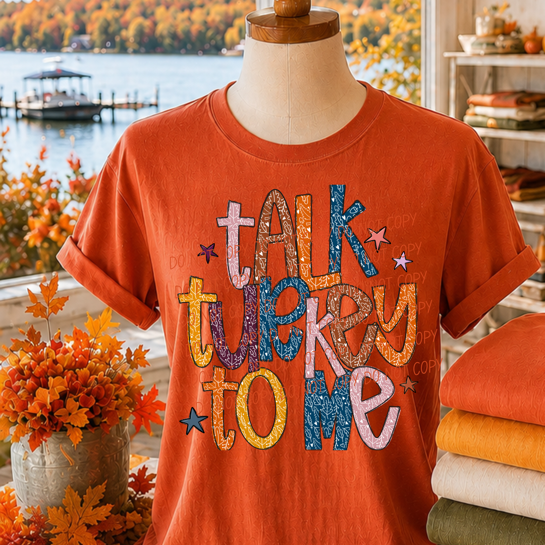 Talk Turkey to Me Thanksgiving DTF transfer shown on apparel
